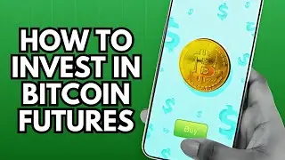 How to Invest in Bitcoin Futures: A Step-by-Step Guide
