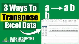 How to Transpose Data in Excel: 3 Easy Ways (Vertical to Horizontal) l Learn Accounting Pro Studio 