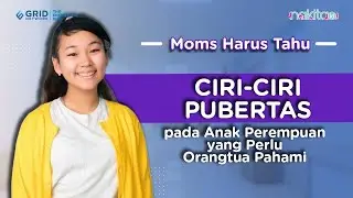 Ciri-ciri Pubertas pada Anak Perempuan yang Perlu Orangtua Pahami