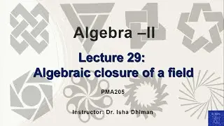 Lecture 29 Primitive element, Algebraic closure of a field