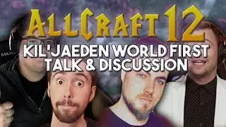 ALLCRAFT #12 - KIL'JAEDEN METHOD WORLD FIRST TALK & DISCUSSION ft. Asmongold, Sco, Hotted & Rich!