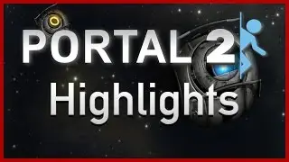Portal 2 Highlights