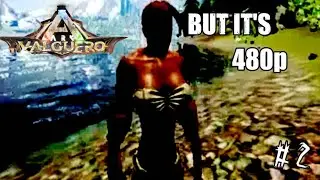ARK BUT IT'S 480p