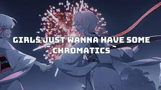 Chromatics - Girls just wanna have some (Lyrics)