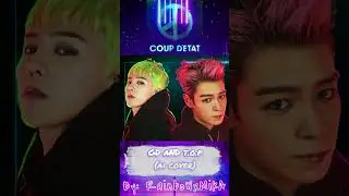 GD & T.O.P -  Coup D`etat (AI COVER) short ver.