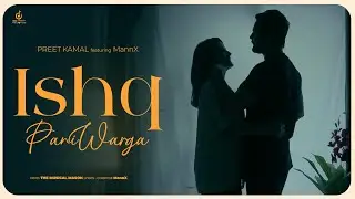 ISHQ PANI WARGA | PREET KAMAL FT. MANNX | TRUE DREAM RECORDS | LATEST PUNJABI SONG 2024