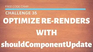 Free Code Camp - Optimize Re-Renders with shouldComponentUpdate - SOLUTION !!!
