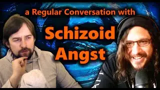 terminally introverted community leader (Schizoid Angst) - Regular Conversations #1 (1hr 20 minutes)