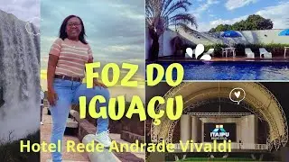 FOZ DO IGUAÇU, PARAGUAI E ARGENTINA, O QUE VIMOS NA REALIDADE. O INÍCIO...Hotel Rede Andrade Vivaldi