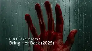 Film Club: Bring Her Back (2025)