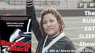 The RUN EAT SLEEP Show • Ep. 085 w/ Alison Désir