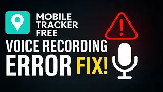 Mobile Tracker Free Voice Recording Error Fix | 100% Working Solution (Step-by-Step Guide)