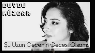 Duygu Rüzgar - Şu Uzun Gecenin Gecesi Olsam (Official Video)