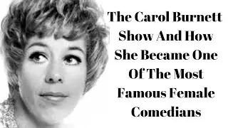Carol Burnett - What Happened to Send Her on Her Way to Stardom