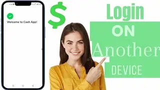 How To Login Cash App On Another Device | Login Cash App On A New Device