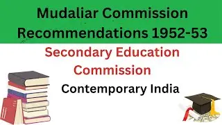 Mudaliar Commission 1952-53 / Secondary Education Commission /Contemporary India