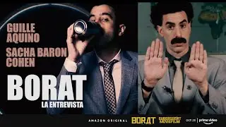 GUILLE AQUINO | ENTREVISTA A BORAT Ft. SACHA BARON COHEN