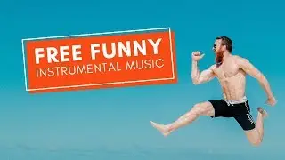 FUNNY BACKGROUND MUSIC INSTRUMENTAL | NO COPYRIGHT BACKGROUND MUSIC