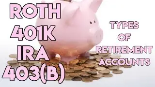 Planning For Retirement: Types Of Retirement Accounts Explained