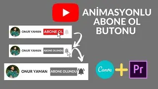Animasyonlu ABONE OL Butonu Nasıl Yapılır?  [Canva + Adobe Premiere Pro]