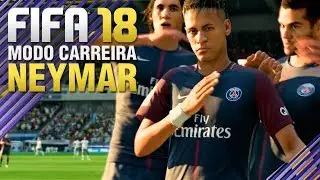 NEYMAR PROTAGONISTA DO PSG E DA SELEÇÃO - MODO CARREIRA NEYMAR #02 - FIFA 18