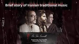 Podcast 'Brief Story of Iranian Traditional Music.', Part 2, Ân_Trio_Ensemble , Canada Council (10)