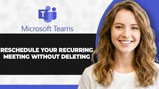 How to Reschedule Your Microsoft Teams Recurring Meeting Without Deleting (2026 Guide)
