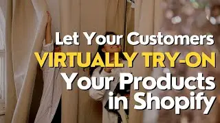 Let Your Customers Virtually Try On Your Shopify Products