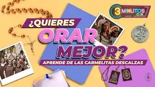 ¿Qué hacen las Carmelitas Descalzas en su vida diaria? | ¿Quieres mejorar tu vida espiritual?