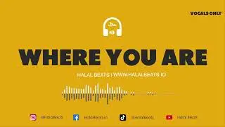 'Where You Are'  [1 HOUR VERSION] *Vocals only* (Nasheed background) Soundtrack 
