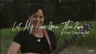 Let My Love Open The Door - Pete Townshend - Holly Wood Cover