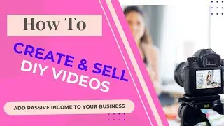 How To Create and Sell DIY Videos