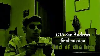 GTA San Andreas: Final Mission - End of the Line 2018 HD