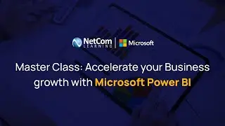 Master Class: Accelerate your Business growth with Microsoft Power BI