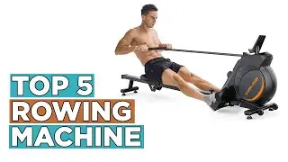 Top 5 Best Rowing Machines 2022