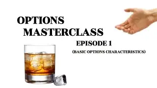 Options Masterclass: Basic Options Characteristics | Ep 1