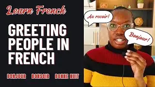 HOW DO THE FRENCH GREET EACH OTHER?