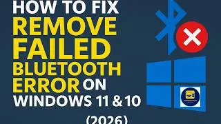 How to Fix Remove Failed Bluetooth Error on Windows 11 & 10 (2026)