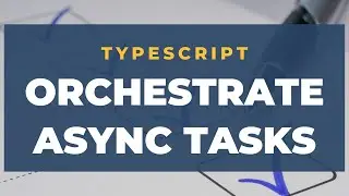 Synchronous Orchestration of Asynchronous Tasks | Phoenix TypeScript Meetup