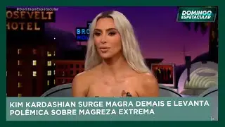 Kim Kardashian surge magra demais e levanta polêmica sobre magreza extrema | Domingo Espetacular