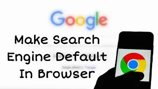 How To Make Google Search Engine Default In Chrome Browser