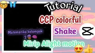📌Tutorial Cara membuat CCP Colorful shake  mirip Alight motion di APK Capcut🌞🦋mudah!😱✨