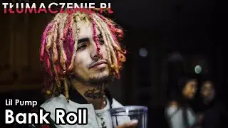 Lil Pump - Bank Roll [TŁUMACZENIE PL]