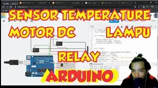 TUTORIAL TINKERCAD MOTOR DC AND LAMP WITH RELAY USING SENSOR TEMPERATURE  - ARDUINO PROJECT