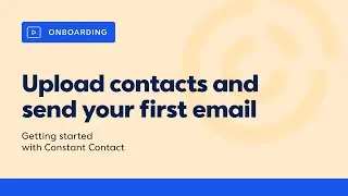Getting Started: Upload Your Contacts and Send Your First Email | Constant Contact