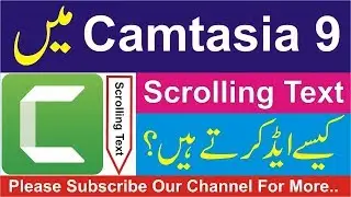 How To Add Perfect Scrolling Text In Video On Camtasia Studio 9 |Urdu-Hindi|🔥🔥