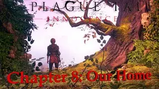A Plague Tale Innocence | Chapter 8 - Our Home [No comments]