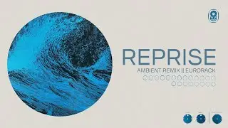 Ambient Eurorack Remix || Reprise