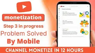 youtube channel monetization step 3 in progress youtube channel under review problem solved 2022