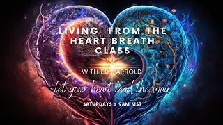 Ed Harrold's Live From Your Heart Breath Class - Breathe In Coherence